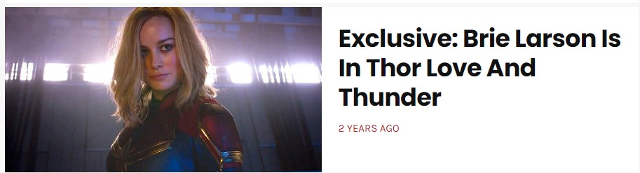 Imagen de anuncio de un artículo. 

A la izquierda tenemos una imagen de Brie Larson en Captain Marvel.

A la derecha pone:
Exclusive: Brie Larson Is In Thor Love And Thunder
2 YEARS AGO