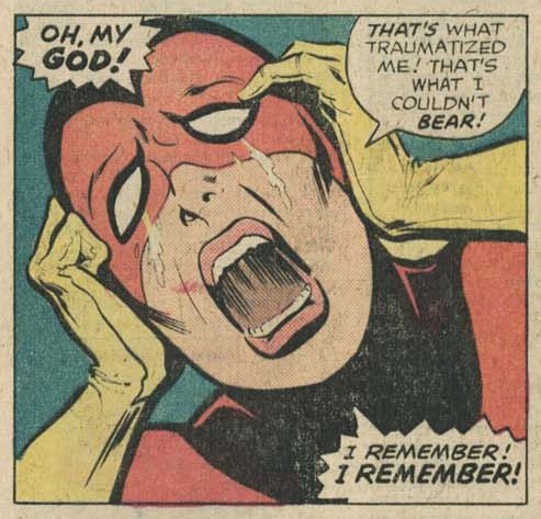 Viñeta de un primer plano de la cara de Spider-Woman, está desencajada, caen como lágrimas de sus ojos y grita:

OH, MY GOD! THAT'S what traumatized me! That's what I couldn't BEAR! I remember! I REMEMBER!
