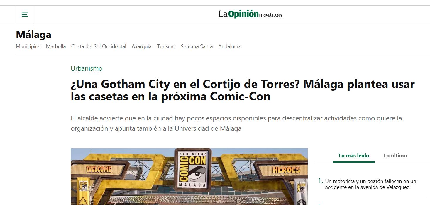 Pantallazo de La Opinión de Málaga. Leemos:
Urbanismo
¿Una Gotham City en el Cortijo de Torres? Málaga plantea usar las casetas en la próxima Comic-Con
El alcalde advierte que en la ciudad hay pocos espacios disponibles para descentralizar actividades como quiere la organización y apunta también a la Universidad de Málaga.