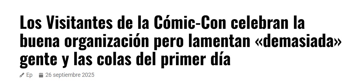 Los Visitantes de la Cómic-Con celebran la buena organización pero lamentan «demasiada» gente y las colas del primer día
Ep
26 septiembre 2025