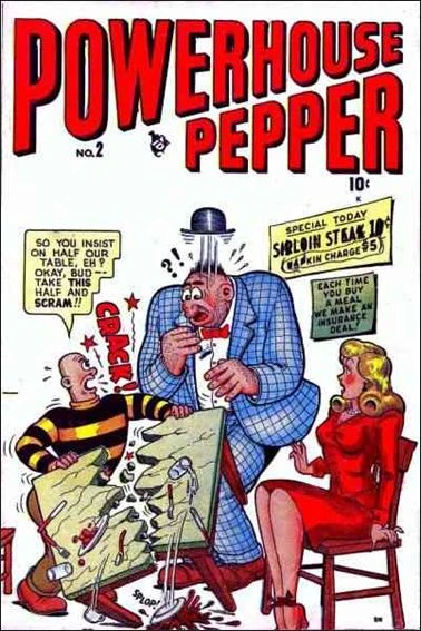 Portada de Powerhouse Pepper 2 en la que vemos a un gigantón con traje azul a cuadros , el protagonista, más pequeño, le dice: So you insist on half our table, eh? Okay, bud... take THIS half and SCRAM!!! mientras levanta la mesa y la rompe en dos con las manos. La rubia de turno está más que sorprendida.