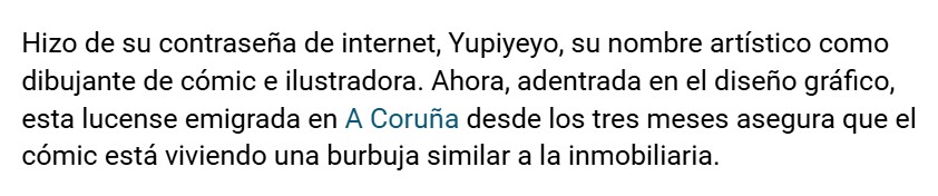 Hizo de su contraseña de internet, Yupiyeyo, su nombre artístico como dibujante de cómic e ilustradora. Ahora, adentrada en el diseño gráfico, esta lucense emigrada en A Coruña desde los tres meses asegura que el cómic está viviendo una burbuja similar a la inmobiliaria.