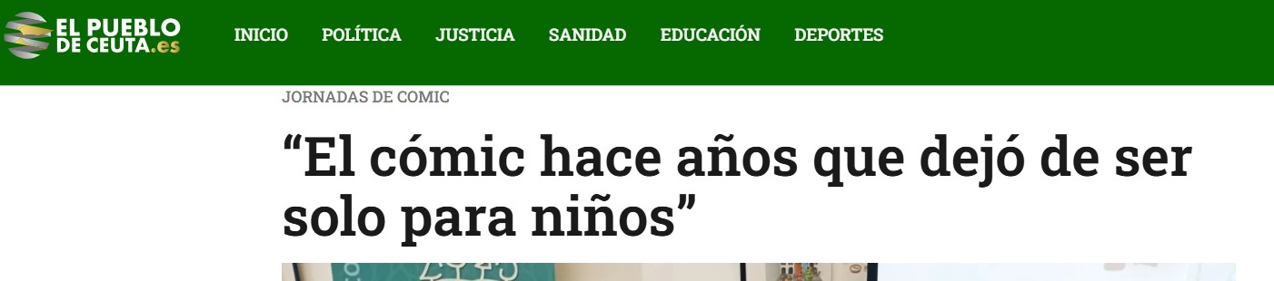 Pantallazo de El Pueblo de Ceuta en el que leemos:

Jornadas de Cómic.

"El cómic hace años que dejó de ser solo para niños".