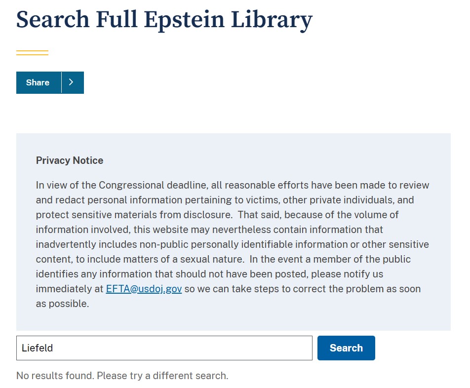 Pantallazo en el que leemos:

Search Full Epstein Library. 

Privacy Notice
blablabla

Debajo vemos una búsqueda en la que pone Liefeld y debajo:

No results found. Please try a different search.