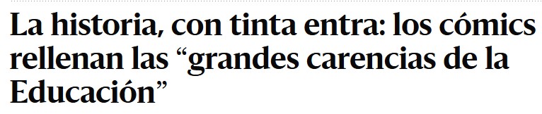 Pantallazo de El Diario con un titular que dice:

La historia, con tinta entra: los cómics rellenan las "grandes carencias de la Educación".